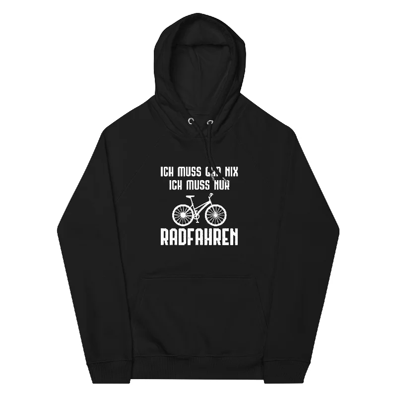 Ich Muss Gar Nix Ich Muss Nur Radfahren - Unisex Premium Organic Hoodie Hoodie with Puffed Sleeves Voluminous Trendy