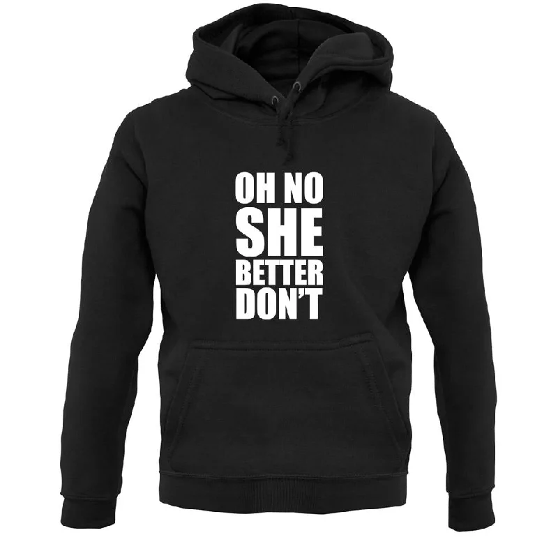 She Better Don't Unisex Hoodie Hoodie with High Neck Warm Protective